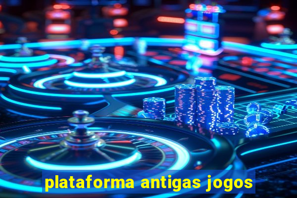 plataforma antigas jogos